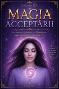 MAGIA ACCEPTĂRII - Adriana R.A